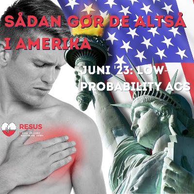 RESUS: Sådan gør de altså i Amerika - Juni 2023 - Low probability ACS