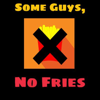 Introduction of the Some Guys, No Fries podcast!