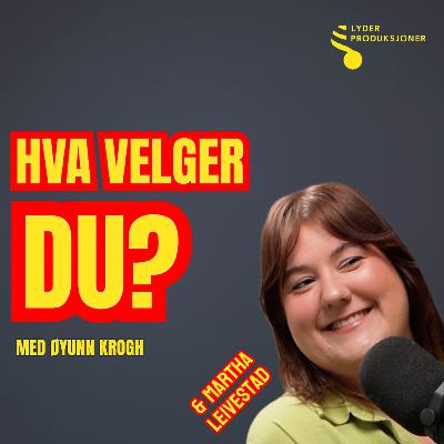 Hva velger du, Martha Leivestad? Hva velger du, Martha Leivestad?