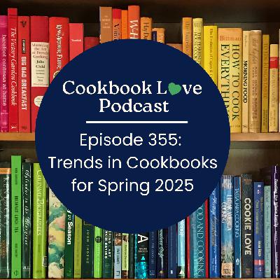 Episode 355: Trends in Cookbooks for Spring 2025