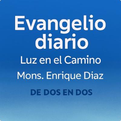 Evangelio Diario 4 de Marzo Mons Enrique Diaz Diaz Evangelio Diario 4 de Marzo Mons Enrique Diaz Diaz