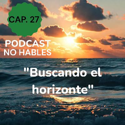 071 "Buscando el horizonte" 27/2025