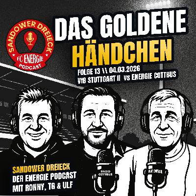 Das goldene Händchen | Stuttgart II - FC Energie Cottbus | "Sandower Dreieck" - Der Energie Cottbus-Podcast