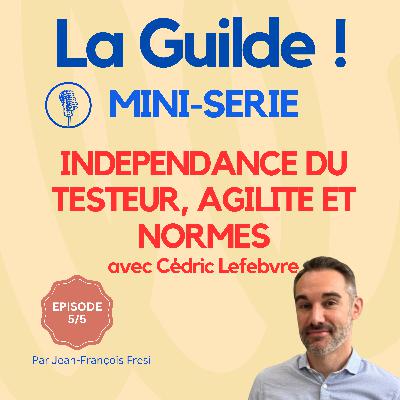 5/5 : Indépendance du testeur, agilité et normes : trouver l’équilibre