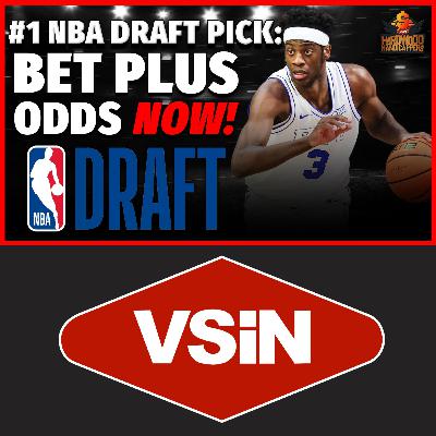 NBA Draft #1 Pick Odds Are Moving—Bet Now! NBA Draft #1 Pick Odds Are Moving—Bet Now!