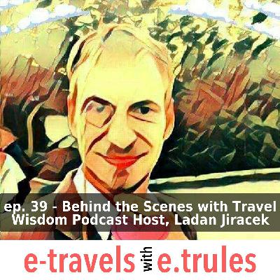 ET039 - Behind the Scenes with Travel Wisdom Podcast Host, Ladan Jiracek ET039 - Behind the Scenes with Travel Wisdom Podcast Host, Ladan Jiracek