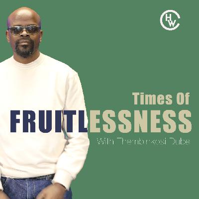 Times of Fruitlessness [Swati Sermon]