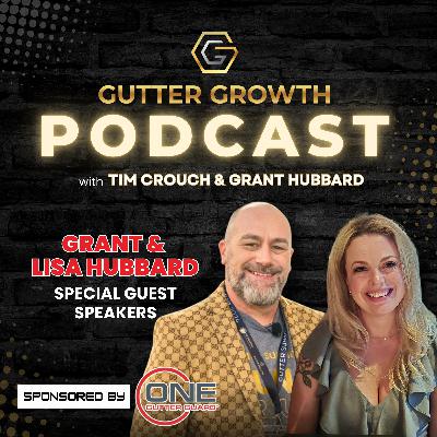 Gutter Growth Podcast | How Grant & Lisa Hubbard Started a Gutter Company with $0