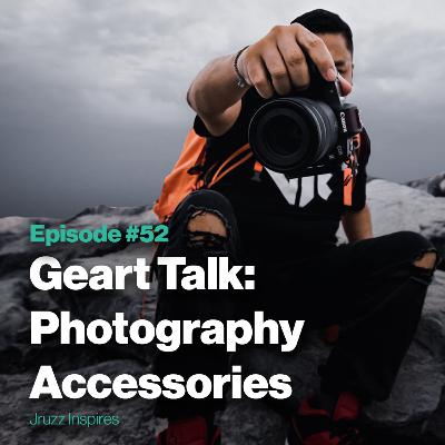 Episode 52: Gear Talk: Photography Accessories