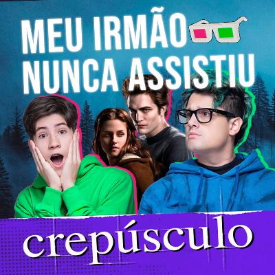 Meu irmão nunca assistiu - CREPÚSCULO Meu irmão nunca assistiu - CREPÚSCULO