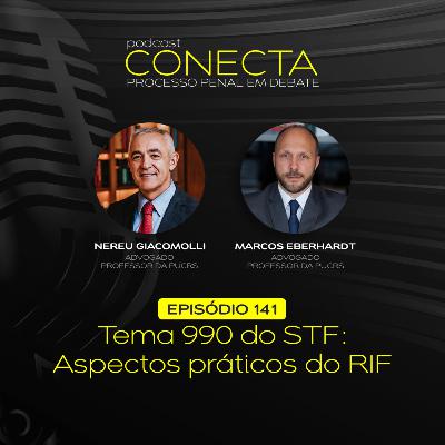 Ep. #141 | Tema 990 do STF: Aspectos Práticos do RIF