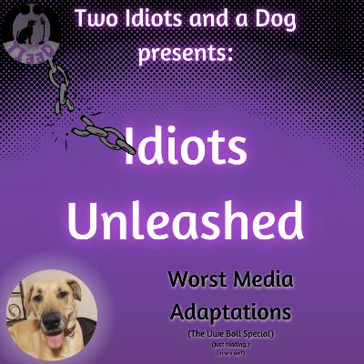 Idiots Unleashed: Worst Media Adaptations