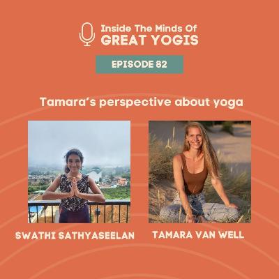 Inside the minds of great yogis ft. Tamara Van Well Inside the minds of great yogis ft. Tamara Van Well