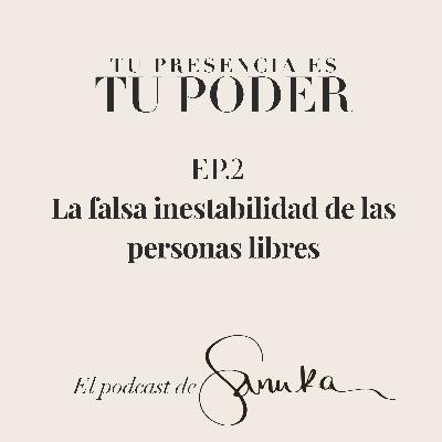 S2, Ep. 2 - La falsa inestabilidad de las personas libres S2, Ep. 2 - La falsa inestabilidad de las personas libres