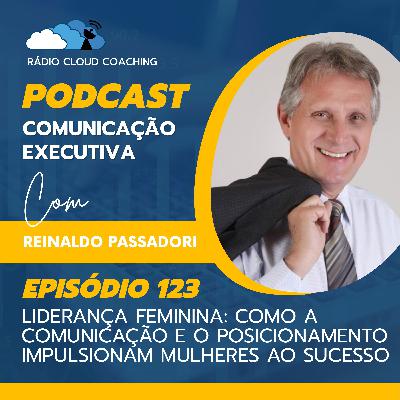 Liderança Feminina: Como a Comunicação e o Posicionamento Impulsionam Mulheres ao Sucesso - COMUNICAÇÃO EXECUTIVA #123 Liderança Feminina: Como a Comunicação e o Posicionamento Impulsionam Mulheres ao Sucesso - COMUNICAÇÃO EXECUTIVA #123