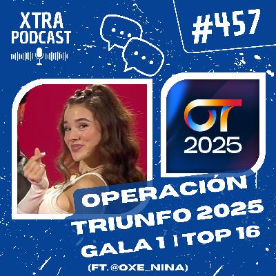 #457 - Operación Triunfo 2025: Gala 1 (Top 16) | OT2025 (ft. @oxe_nina)