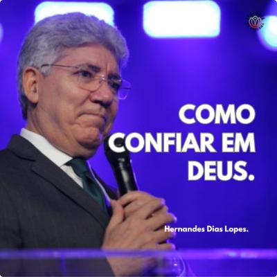 COMO CONFIAR EM DEUS - Hernandes Dias Lopes.