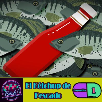 Capsulita 1 | El Kétchup de Pescado