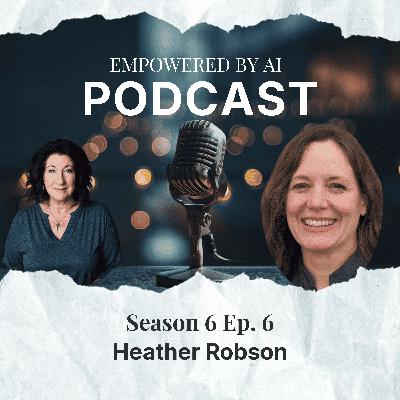 Removing Friction and Using AI as a Thinking Partner with Heather Robson