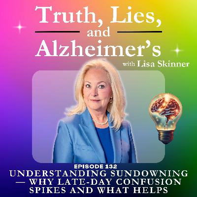 Understanding Sundowning — Why Late-Day Confusion Spikes and What Helps
