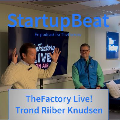 StartupBeat - TheFactory On Air! Edition - Trond Riiber Knudsen