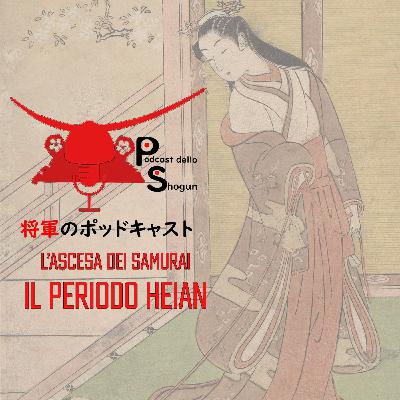 L'Ascesa dei Samurai - Il periodo Heian L'Ascesa dei Samurai - Il periodo Heian