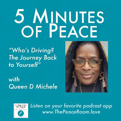 Who’s Driving? The Journey Back to Yourself, with Queen D Michele Who’s Driving? The Journey Back to Yourself, with Queen D Michele