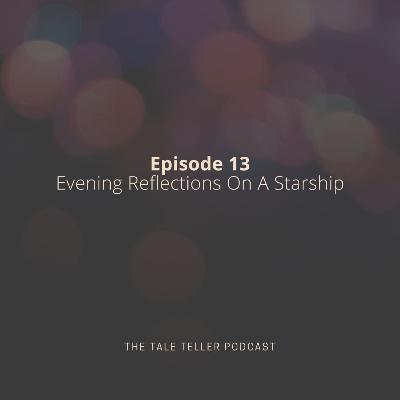 Episode 13 Evening Reflections On A Starship