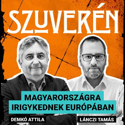 Magyarországra irigykednek Európában | SZUVERÉN – Demkó Attila #18
