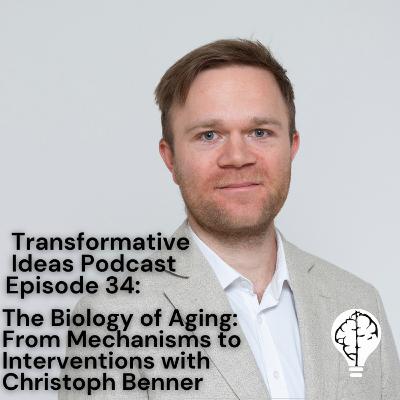 #34: The Biology of Aging: From Mechanisms to Interventions with Christoph Benner #34: The Biology of Aging: From Mechanisms to Interventions with Christoph Benner