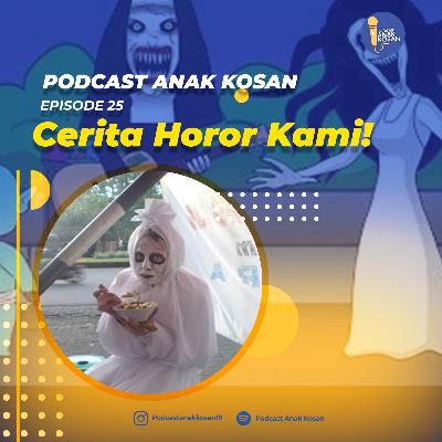 EPISODE 25 Cerita Horor Kami!
