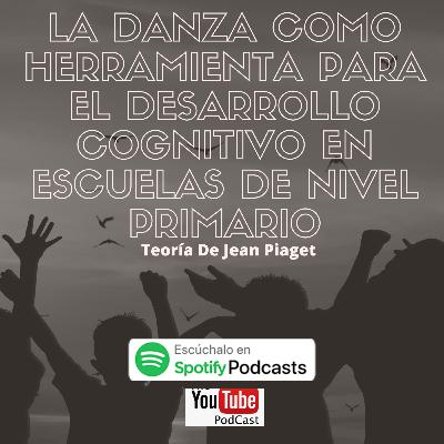 LA DANZA COMO HERRAMIENTA PARA EL DESARROLLO COGNITIVO ESCUELAS DE NIVEL PRIMARIO, Teoría de Piaget