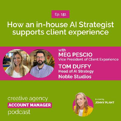 How an in-house AI Strategist supports client experience, with Meg Pescio and Tom Duffy