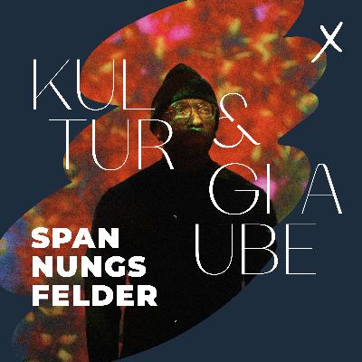 15. Juni 2025: Kultur & Glaube - Spannungsfelder