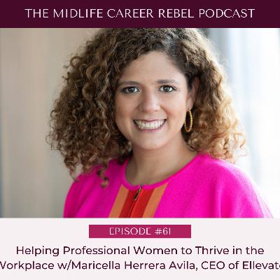 Helping Professional Women Thrive in the Workplace with CEO Maricella Herrera Avila - Episode #61 Helping Professional Women Thrive in the Workplace with CEO Maricella Herrera Avila - Episode #61