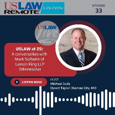 USLAW at 25: A conversation with Mark Solheim USLAW at 25: A conversation with Mark Solheim