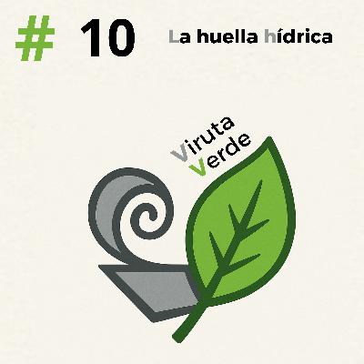 #10 La huella hídrica #10 La huella hídrica