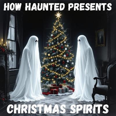 Bonus - How Haunted featuring Christmas Spirits
