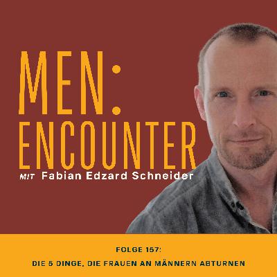 Die 5 Dinge, die Frauen an Männern abturnen.