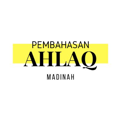 MADINAH AKHWAT - PEMBAHASAN AHLAQ BAGIAN 04