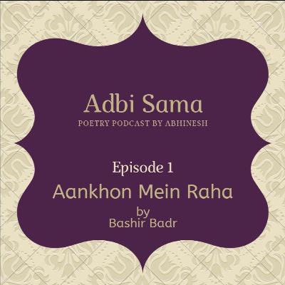 Ankhon Mein Raha - Bashir Badr Ankhon Mein Raha - Bashir Badr