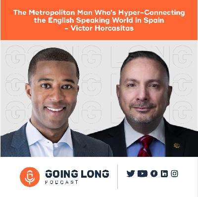 Episode 564:The Metropolitan Man Who's Hyper-Connecting the English Speaking World in Spain - Victor Horcasitas