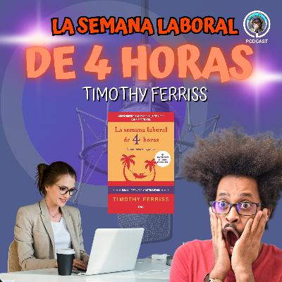 EP 18. La semana laboral de 4 horas: Escapa de la rutina y vive como un 'nuevo rico' | Tim Ferriss