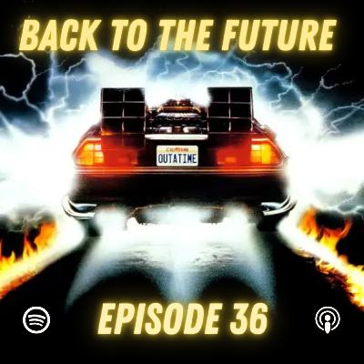 Back to the Future (Ep. 36 Reupload) Back to the Future (Ep. 36 Reupload)