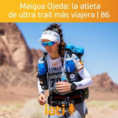 Maigua Ojeda: la atleta de ultra trail más viajera | 86