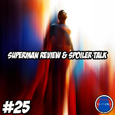 Superman (2025) Review & Spoiler Talk - The Invincibles Podcast #25