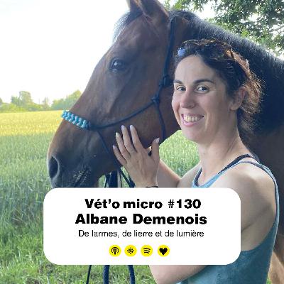 Épisode #130 - Albane Demenois : De larmes, de lierre et de lumière