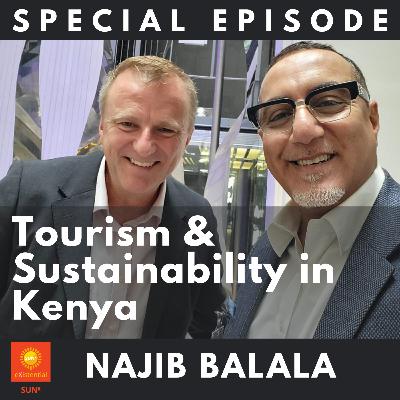 Special Episode: Tourism & Sustainability in Kenya with Najib Balala Special Episode: Tourism & Sustainability in Kenya with Najib Balala