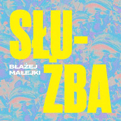 Służba - Błażej Małejki