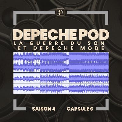 Capsule 6 : La guerre du son et Depeche Mode Capsule 6 : La guerre du son et Depeche Mode